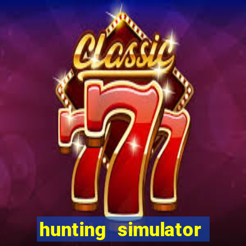hunting simulator 4x4 dinheiro infinito